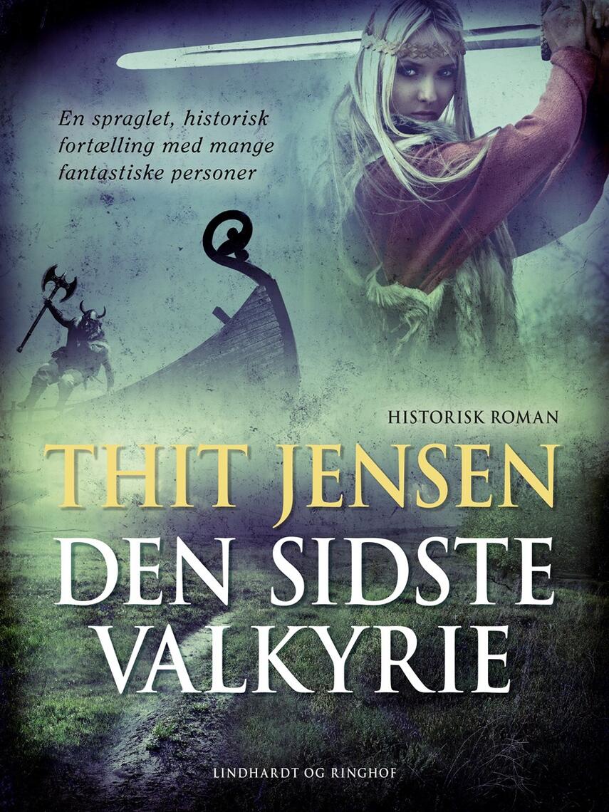 Thit Jensen (f. 1876): Den sidste Valkyrie : historisk roman