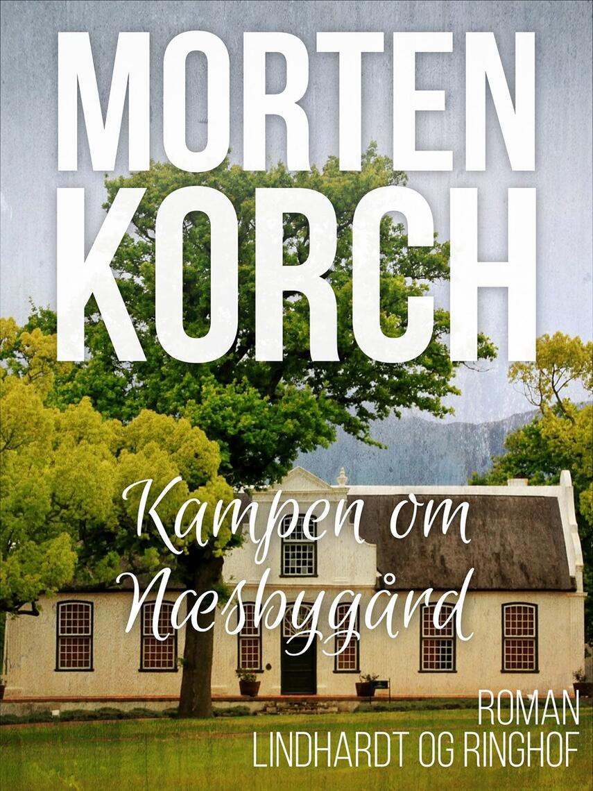 Morten Korch: Kampen om Næsbygård : roman