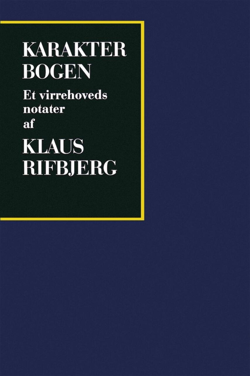 Klaus Rifbjerg: Karakterbogen : et virrehoveds notater