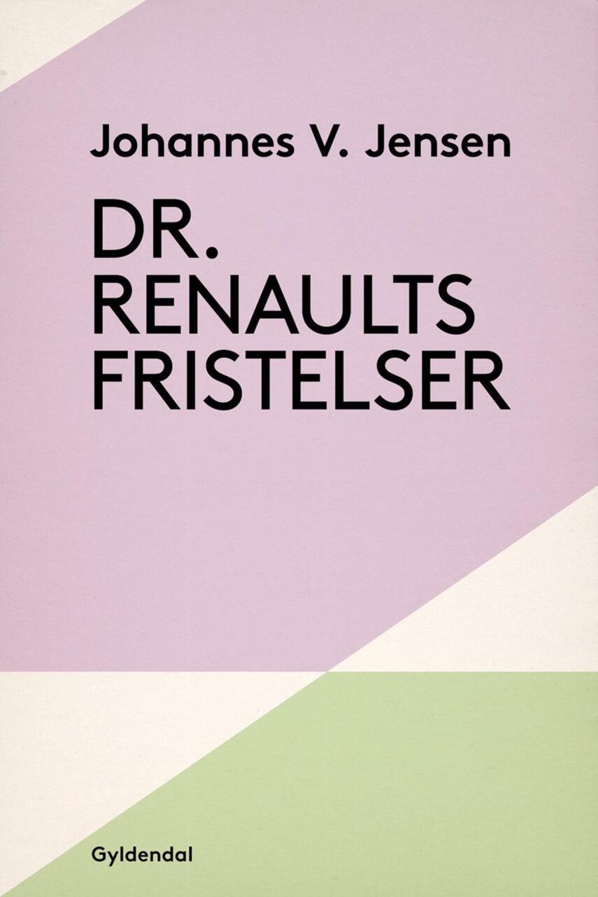 Johannes V. Jensen (f. 1873): Dr. Renaults fristelser