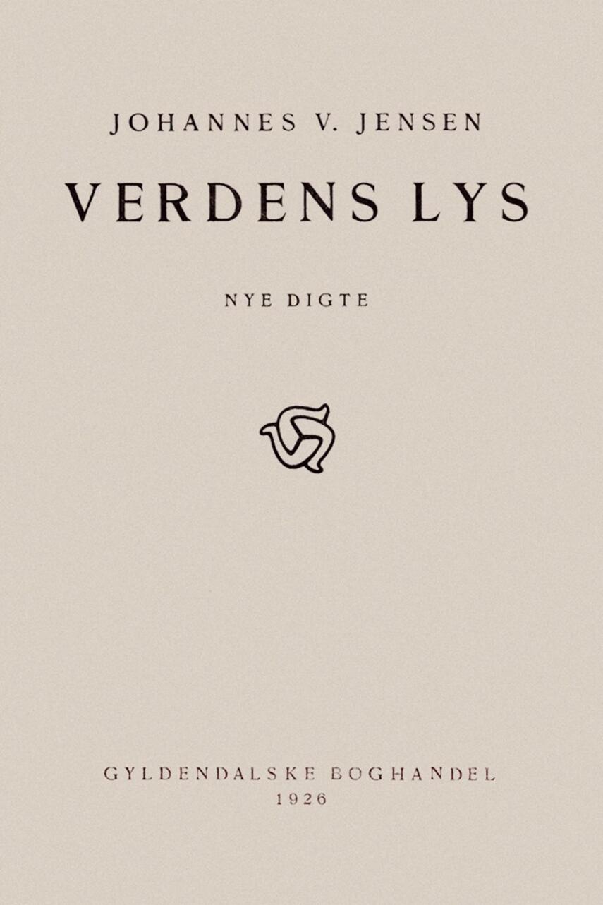 Johannes V. Jensen (f. 1873): Verdens Lys : nye digte