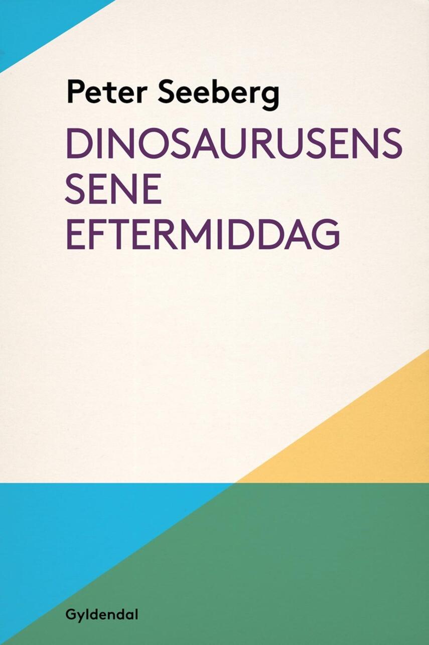 Peter Seeberg (f. 1925): Dinosaurusens sene eftermiddag