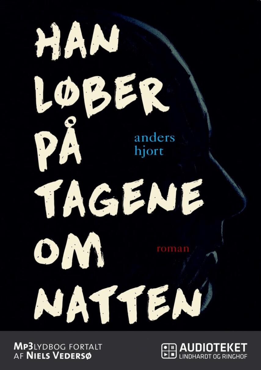 Anders Hjort (f. 1974): Han løber på tagene om natten : roman