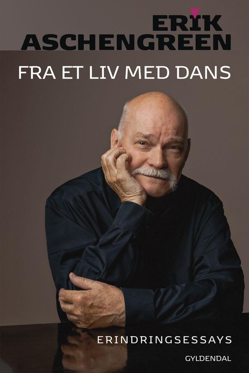Erik Aschengreen: Fra et liv med dans : erindringsessays
