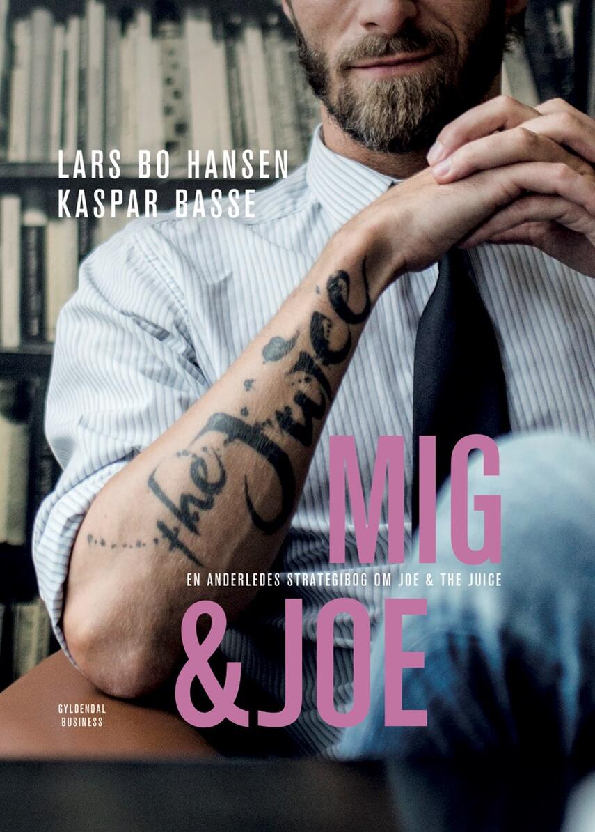 Lars Bo Hansen, Kaspar Basse: Mig & Joe : en anderledes strategibog om Joe & The Juice