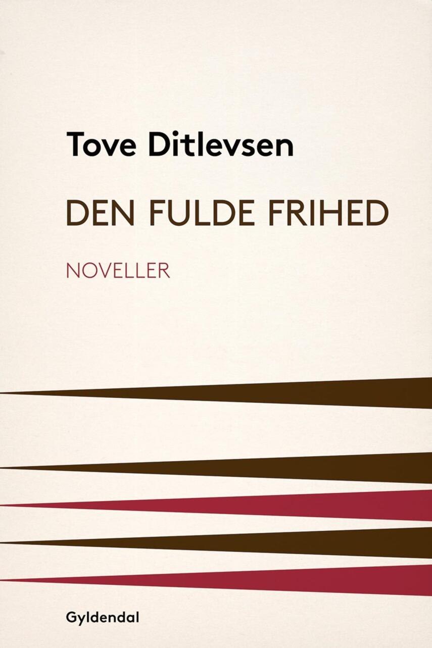 Tove Ditlevsen: Den fulde frihed : noveller
