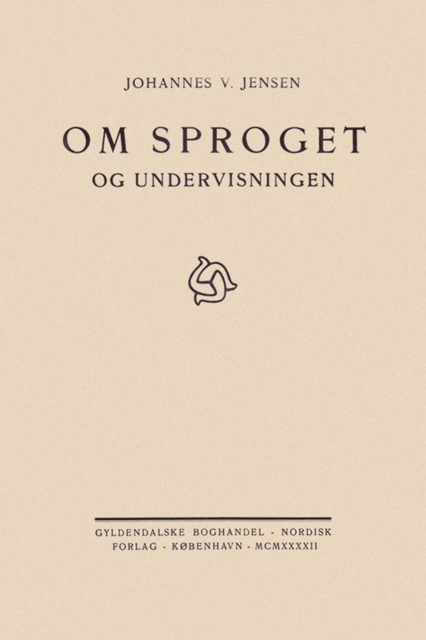 Johannes V. Jensen (f. 1873): Om Sproget og Undervisningen