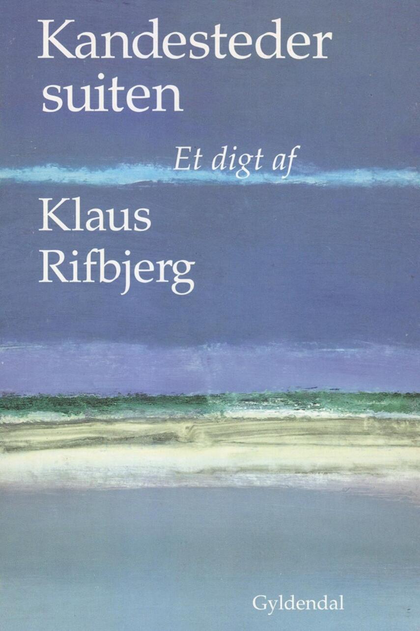 Klaus Rifbjerg: Kandestedersuiten : et digt