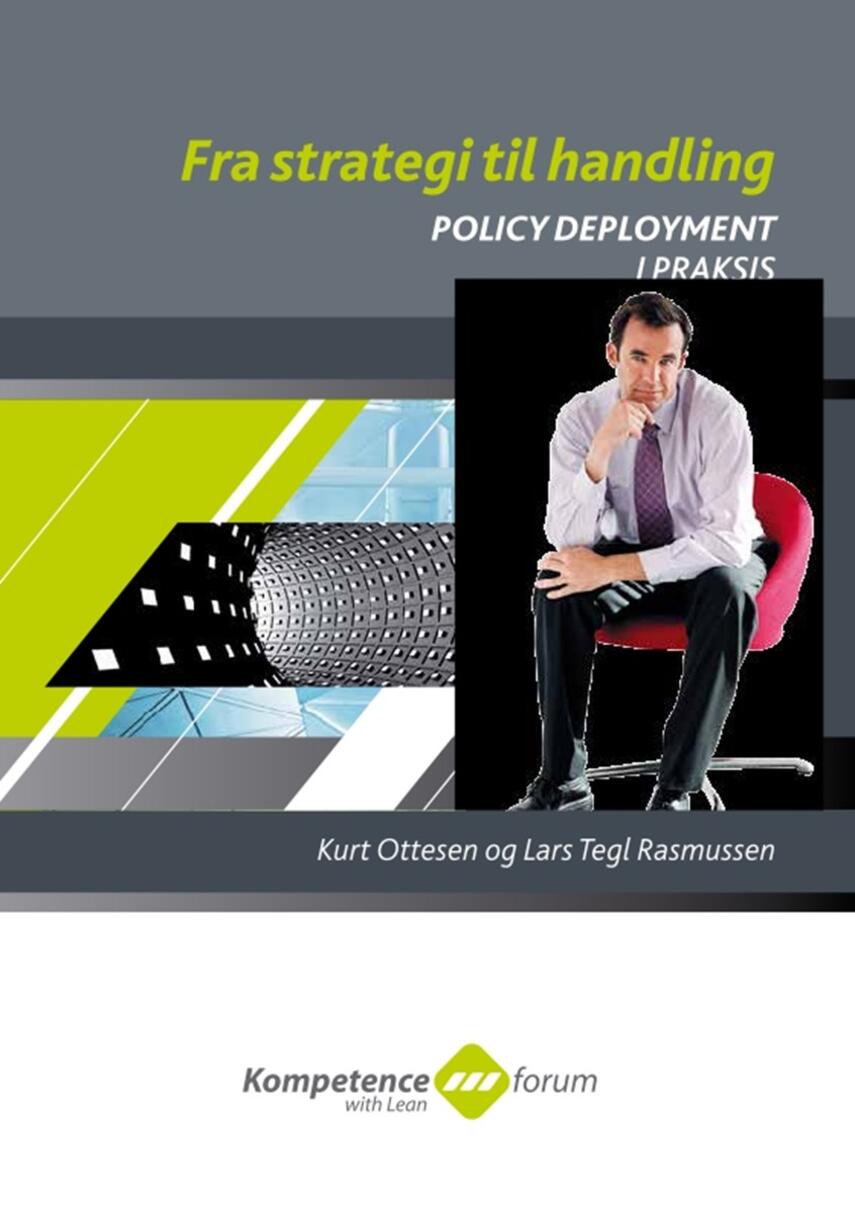 Kurt Ottesen, Lars Tegl Rasmussen: Fra strategi til handling : policy deployment i praksis