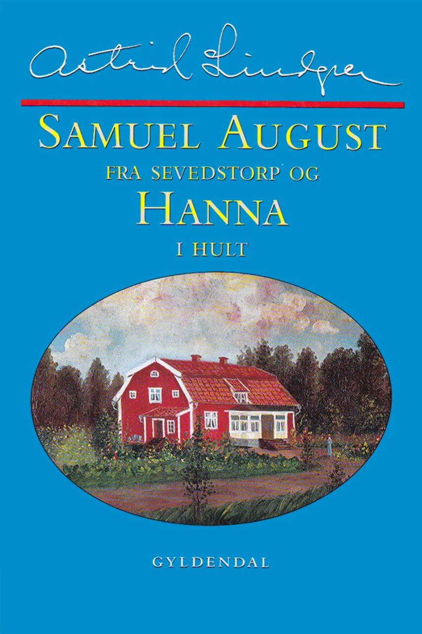 Astrid Lindgren: Samuel August fra Sevedstorp og Hanna i Hult : barndomsminder og essays