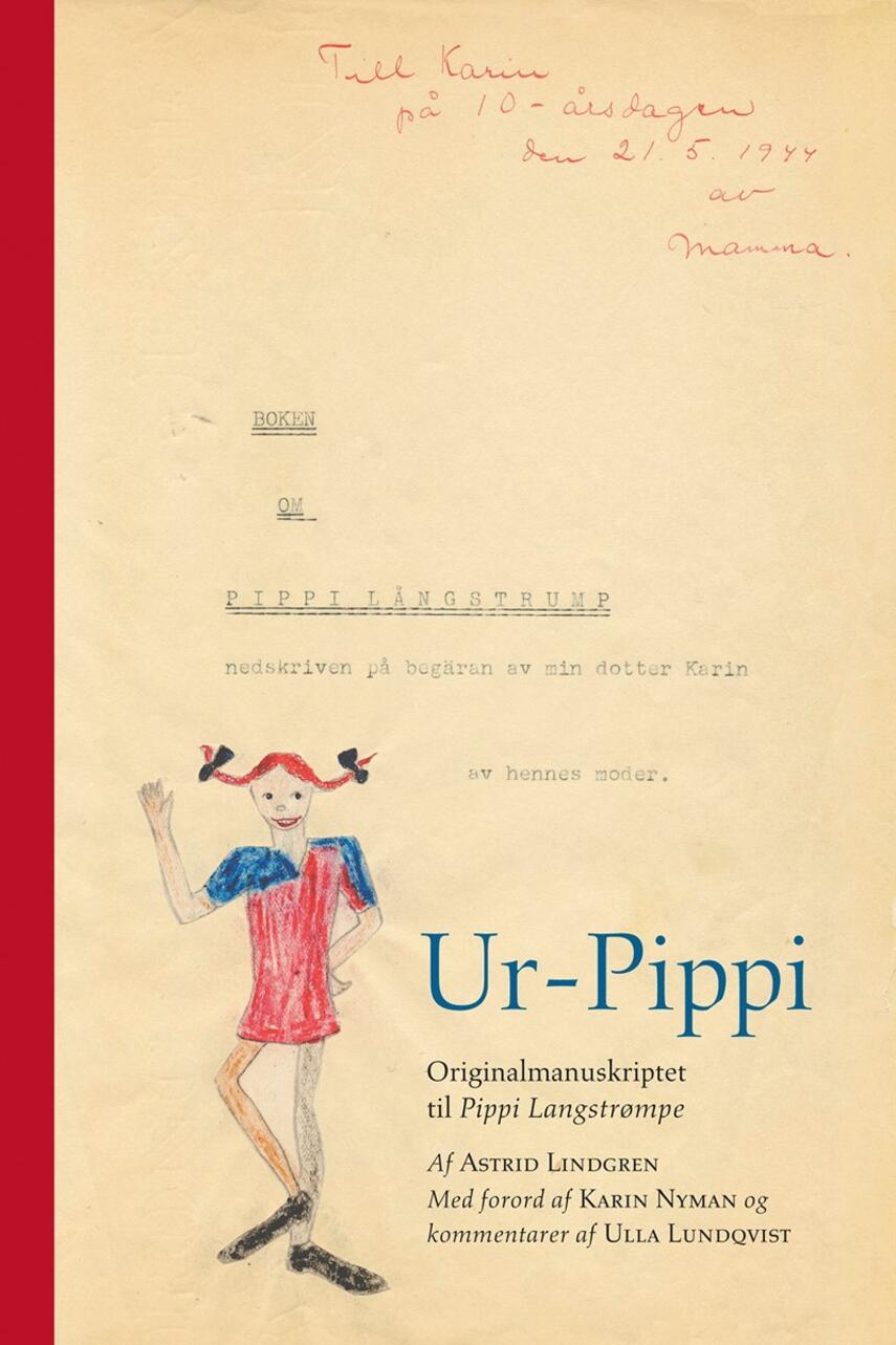 Astrid Lindgren: Ur-Pippi : originalmanuskriptet til Pippi Langstrømpe