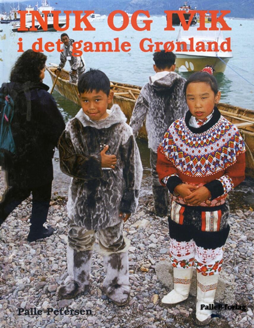 Palle Petersen (f. 1943): Inuk og Ivik i det gamle Grønland