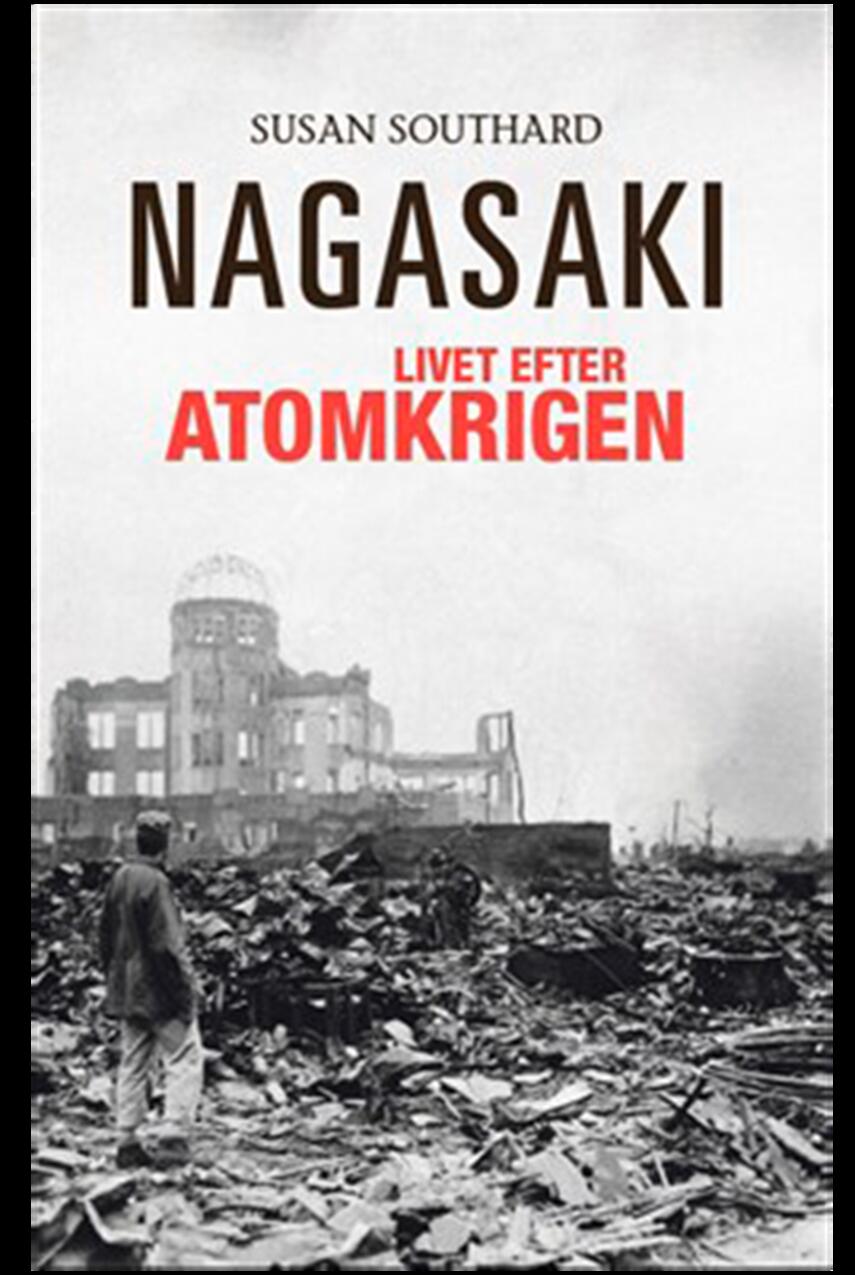 Susan Southard: Nagasaki - livet efter atomkrigen