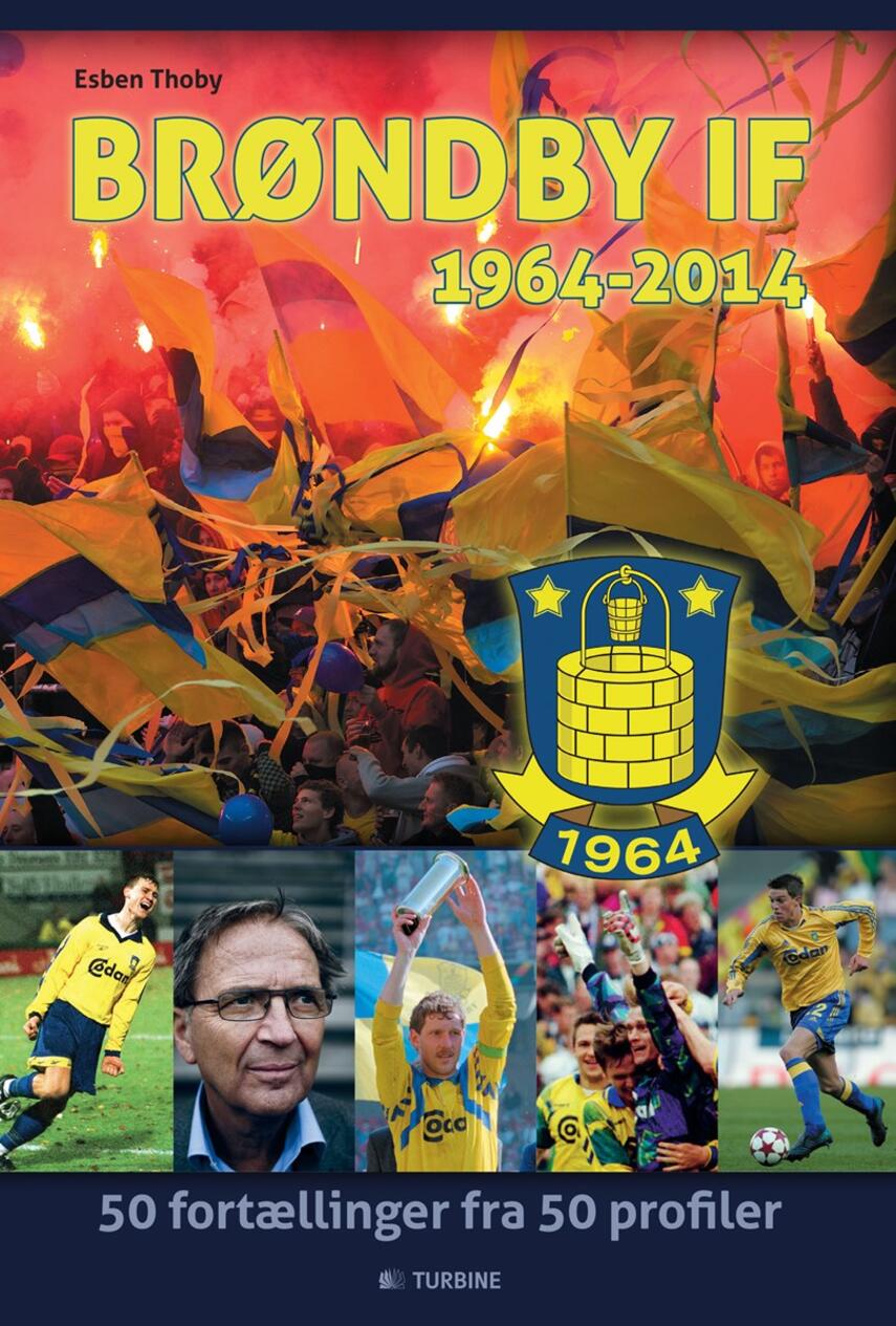 Esben Thoby (f. 1985): Brøndby IF - 1964-2014 : 50 fortællinger fra 50 profiler