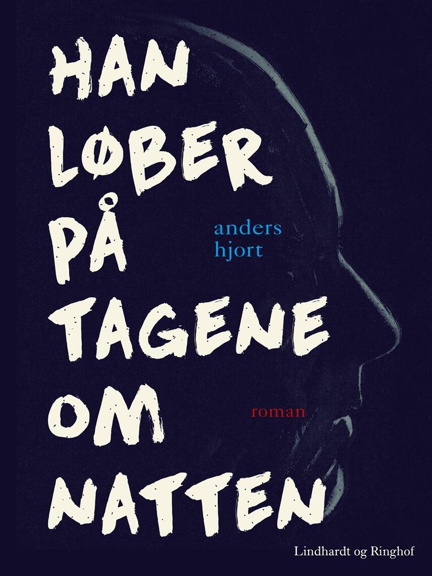 Anders Hjort (f. 1974): Han løber på tagene om natten : roman