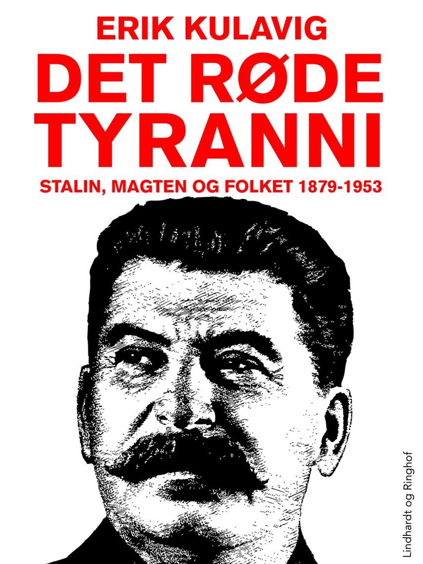 Erik Kulavig: Det røde tyranni : Stalin, magten og folket 1879-1953