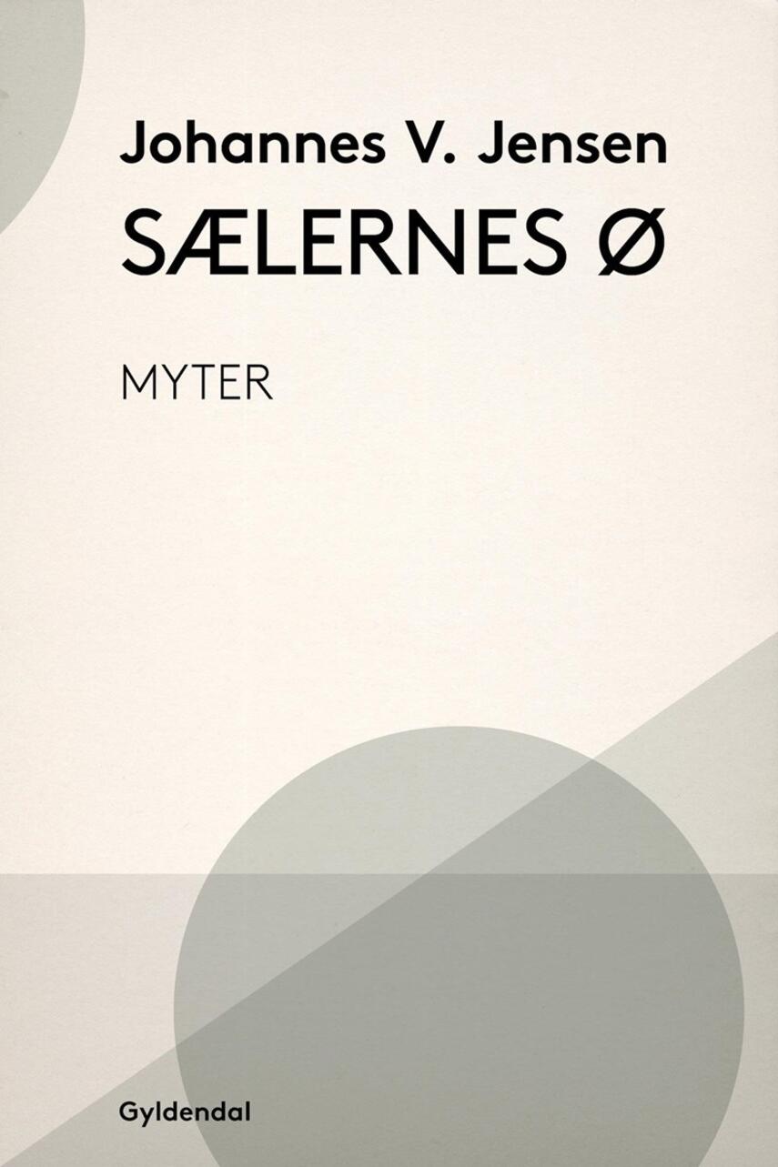 Johannes V. Jensen (f. 1873): Sælernes Ø : myter