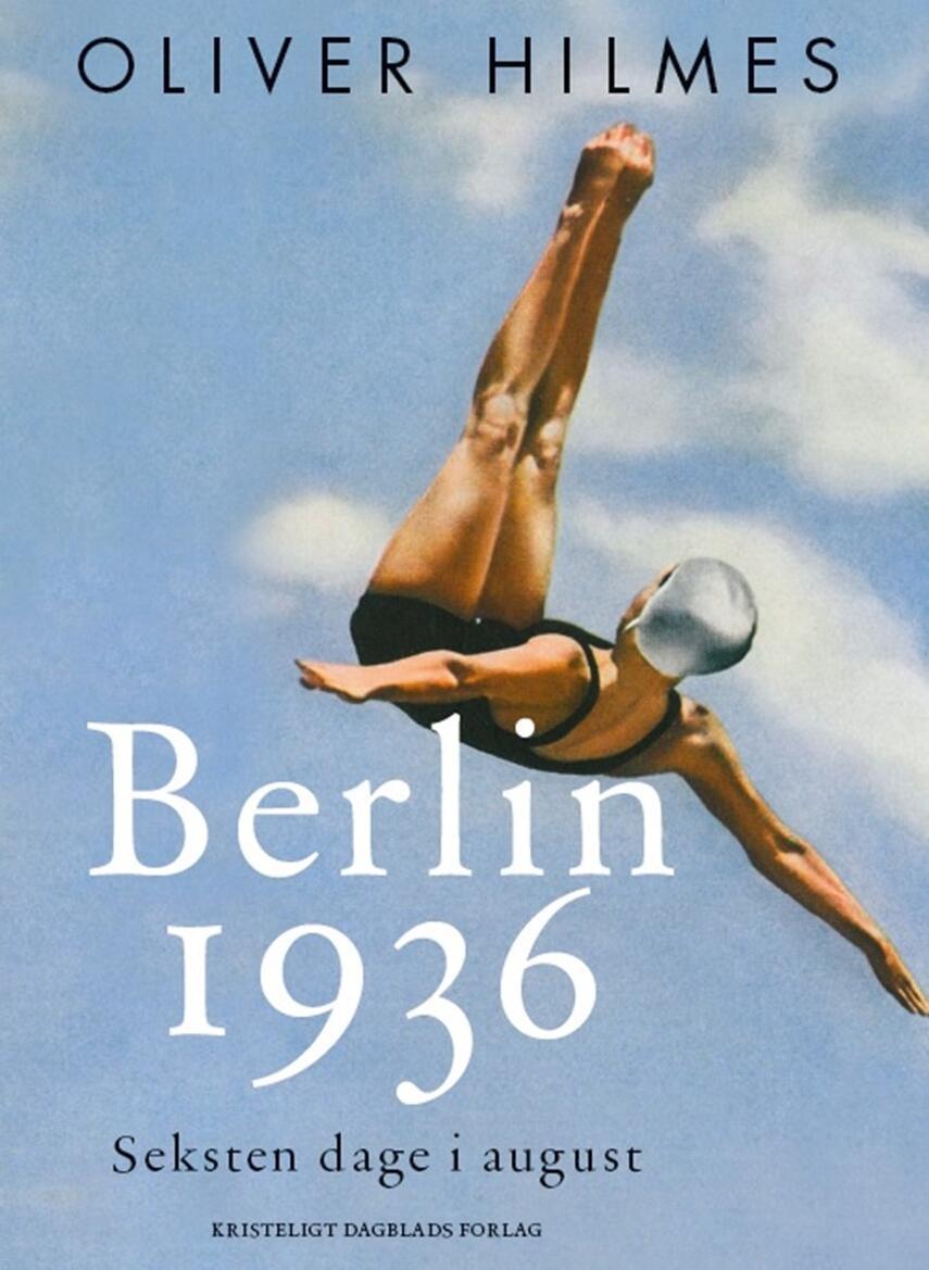 Oliver Hilmes (f. 1971): Berlin 1936 : seksten dage i august
