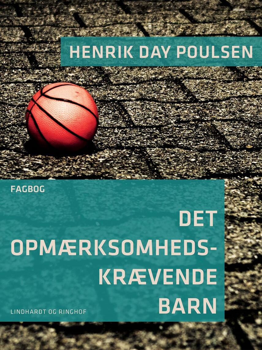Henrik Day Poulsen: Det opmærksomhedskrævende barn