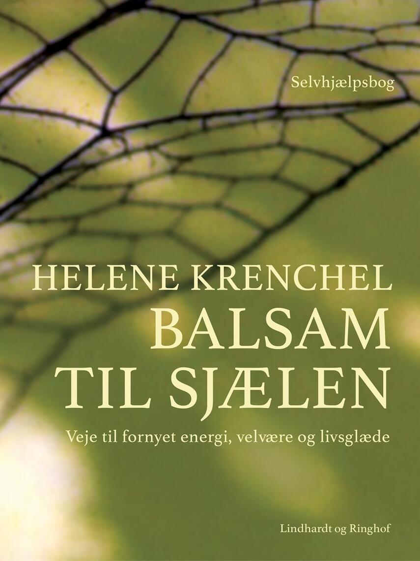 Helene Krenchel: Balsam til sjælen : veje til fornyet energi, velvære og livsglæde : selvhjælpsbog