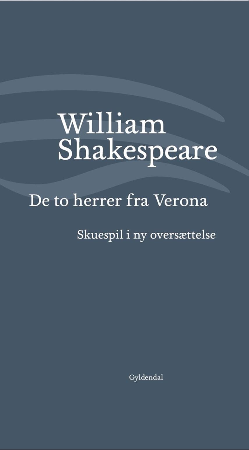 William Shakespeare: De to herrer fra Verona : i ny oversættelse (Ved Niels Brunse)