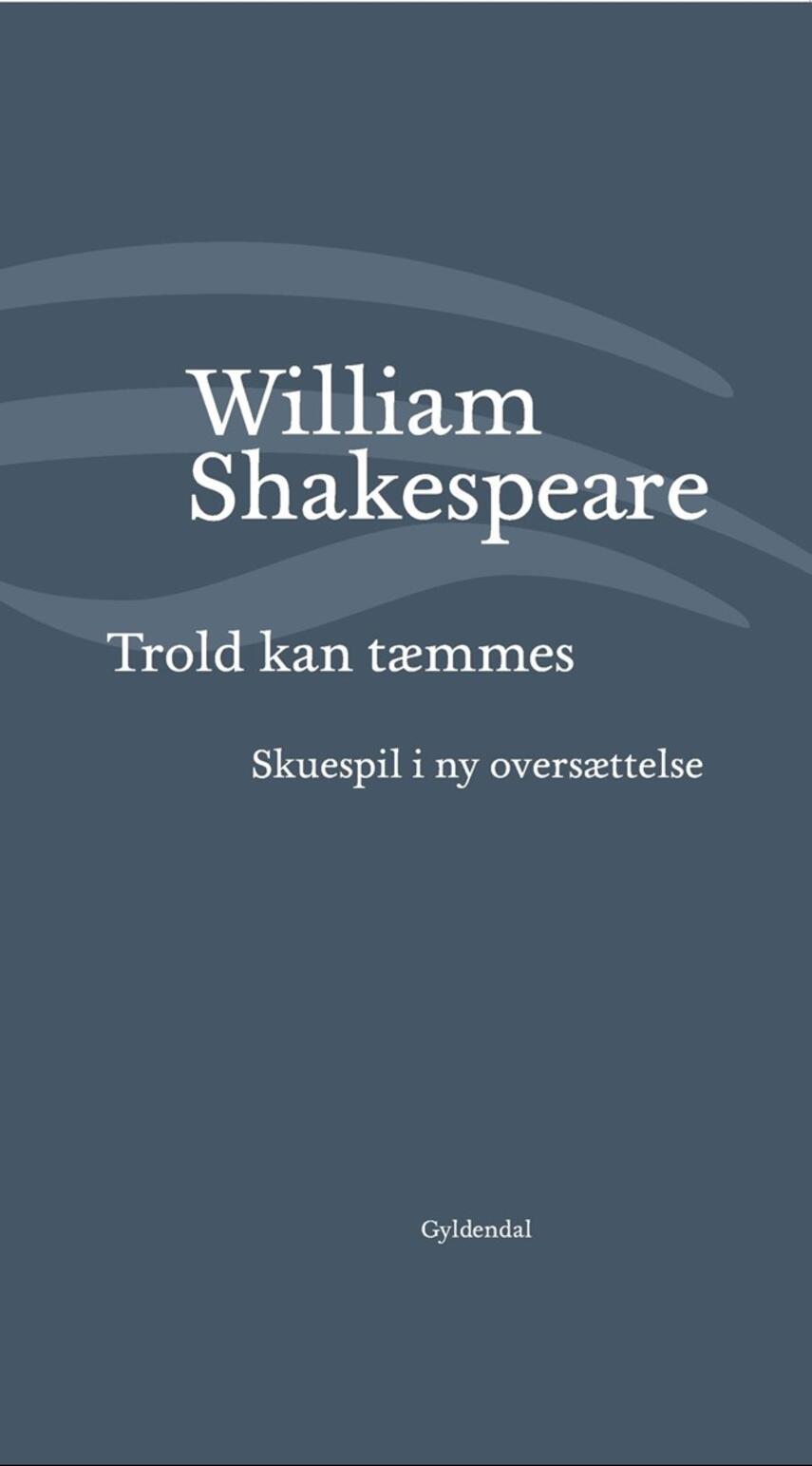 William Shakespeare: Trold kan tæmmes (Ved Niels Brunse)