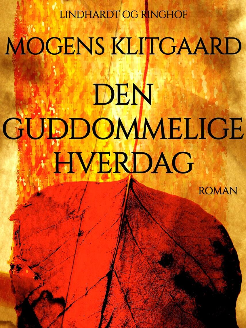 Mogens Klitgaard (f. 1906): Den guddommelige hverdag : roman