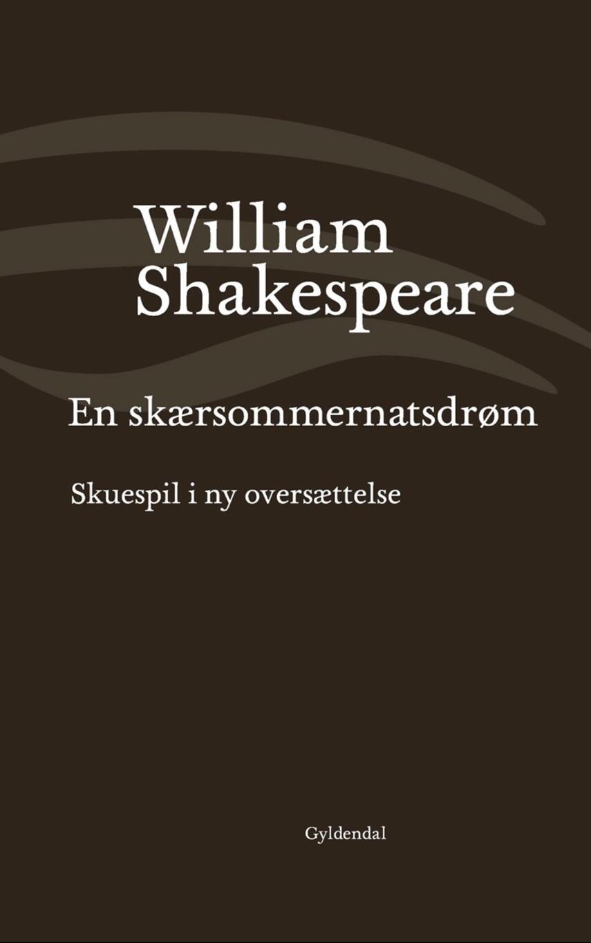 William Shakespeare: En skærsommernatsdrøm (Ved Niels Brunse)