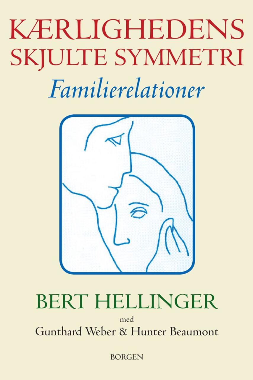 Bert Hellinger: Kærlighedens skjulte symmetri : familierelationer