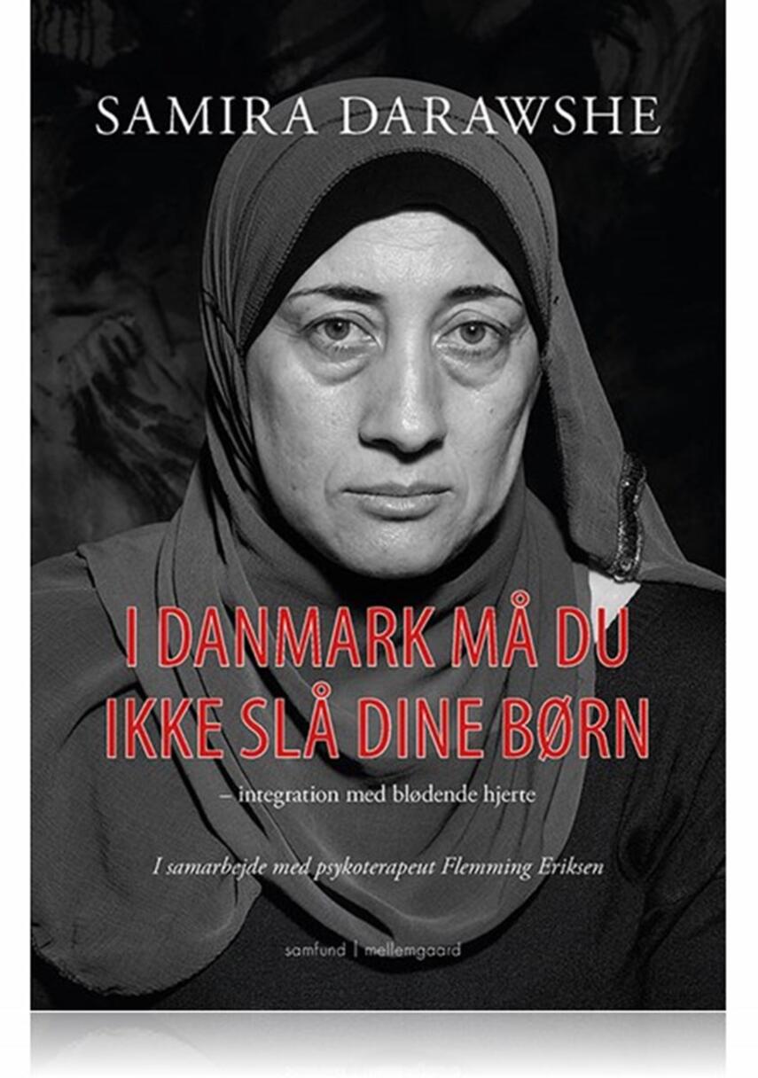 Samira Darawshe (f. 1967): I Danmark må du ikke slå dine børn : integration med blødende hjerte