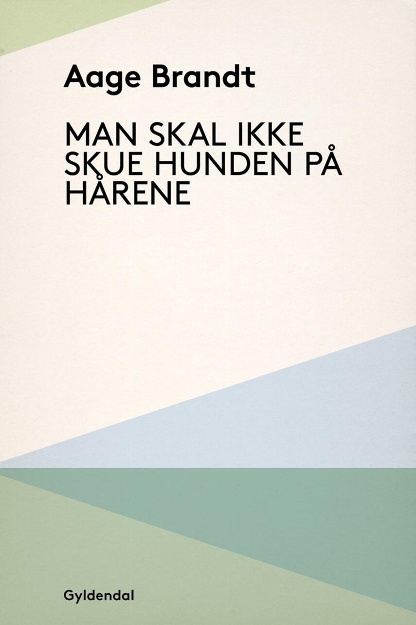 Aage Brandt: Man skal ikke skue hunden på hårene
