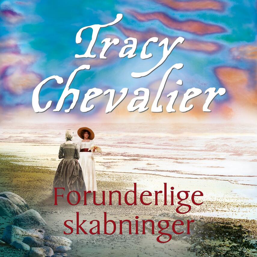 Tracy Chevalier: Forunderlige skabninger