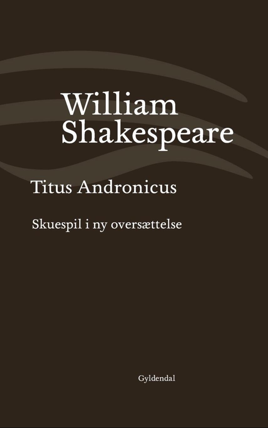 William Shakespeare: Titus Andronicus (Ved Niels Brunse)