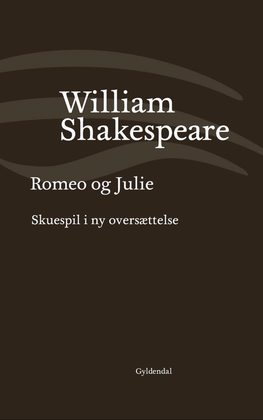 William Shakespeare: Romeo og Julie (Ved Niels Brunse)