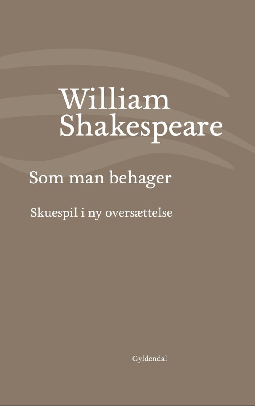 William Shakespeare: Som man behager (Ved Niels Brunse)