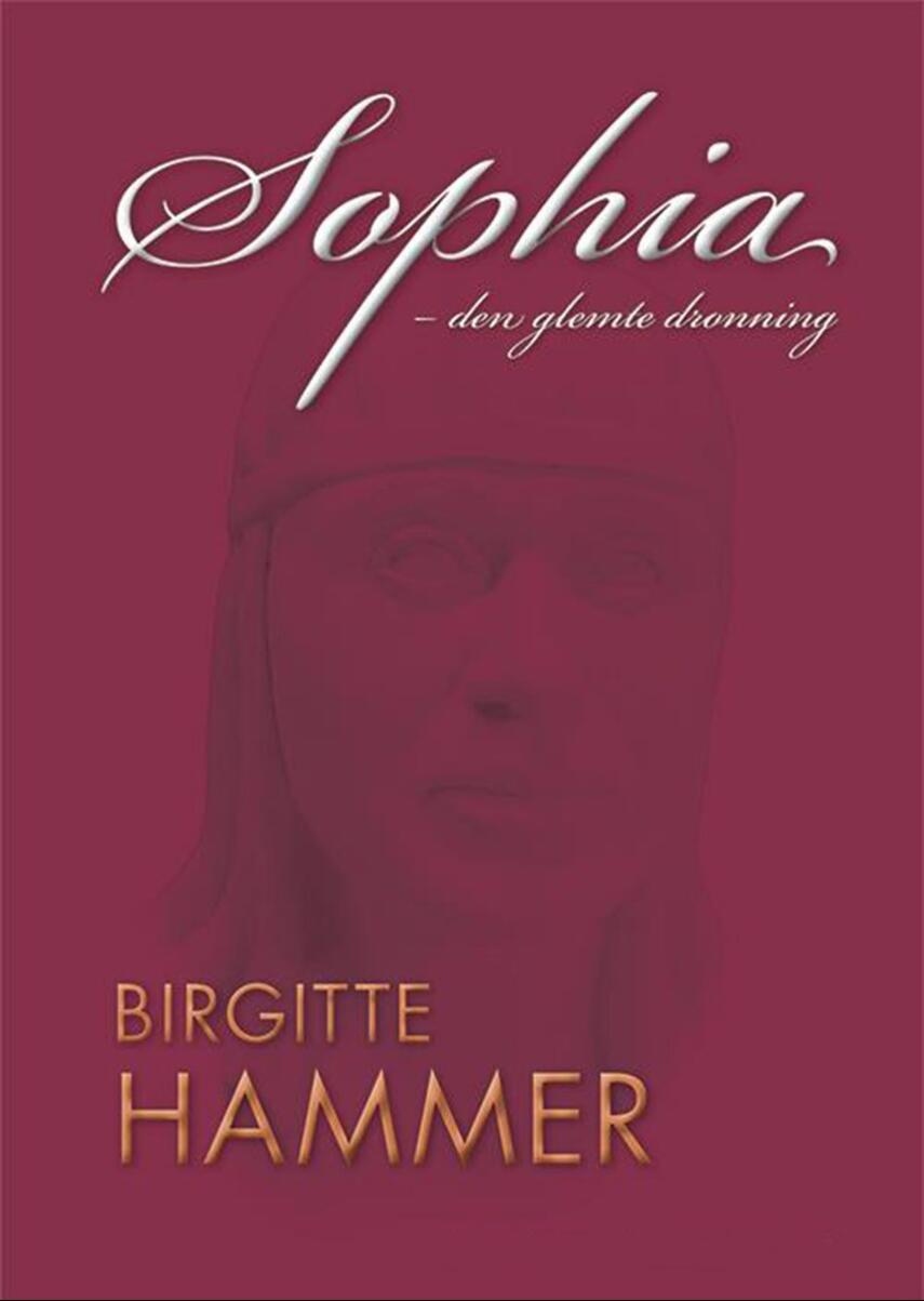 Birgitte Hammer (f. 1947-03-16): Sophia : den glemte dronning