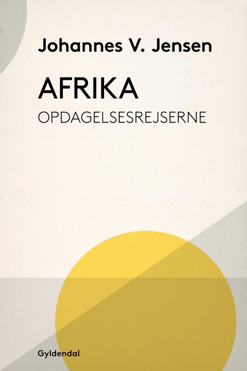 Johannes V. Jensen (f. 1873): Afrika : opdagelsesrejserne