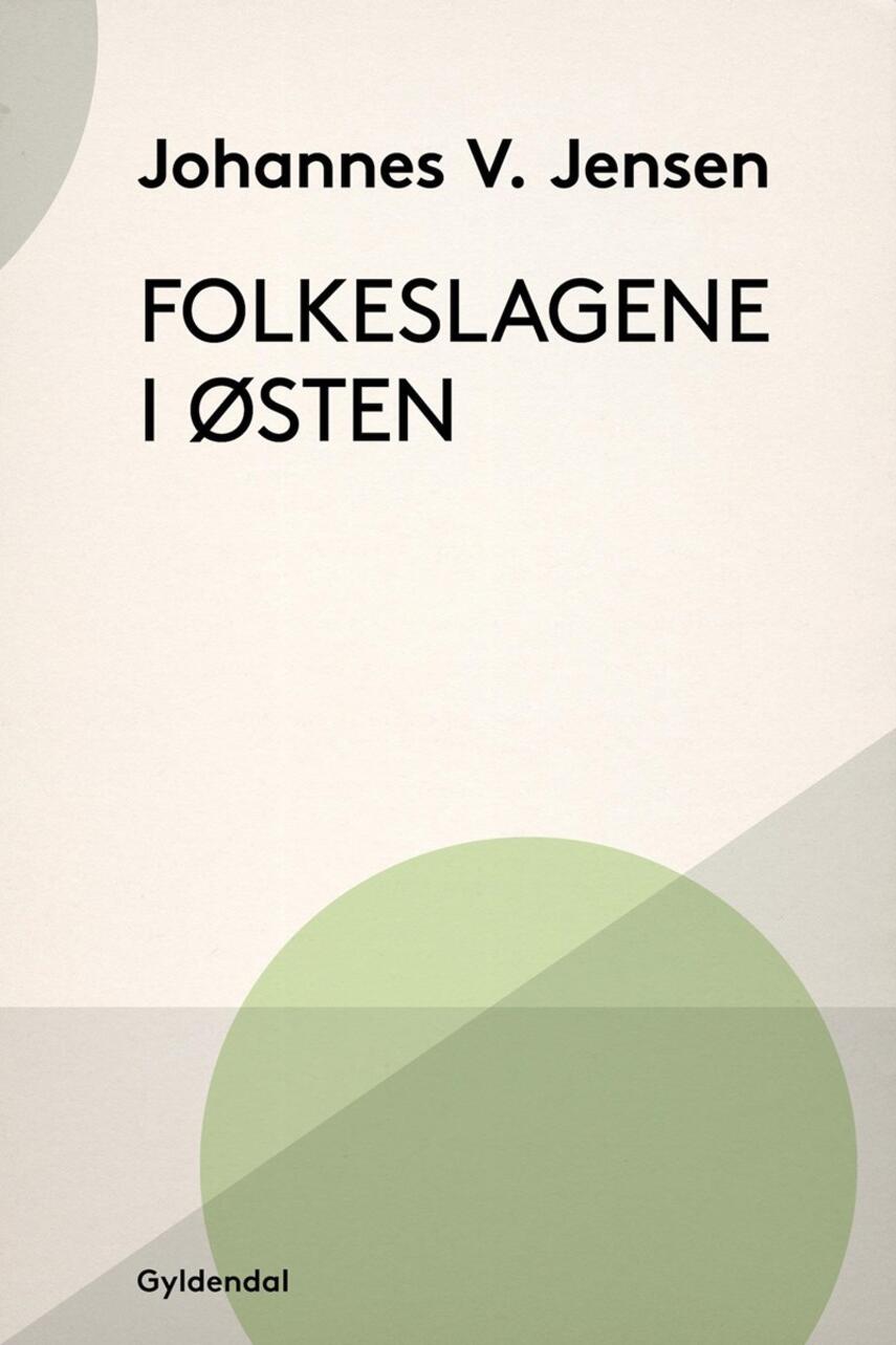 Johannes V. Jensen (f. 1873): Folkeslagene i Østen