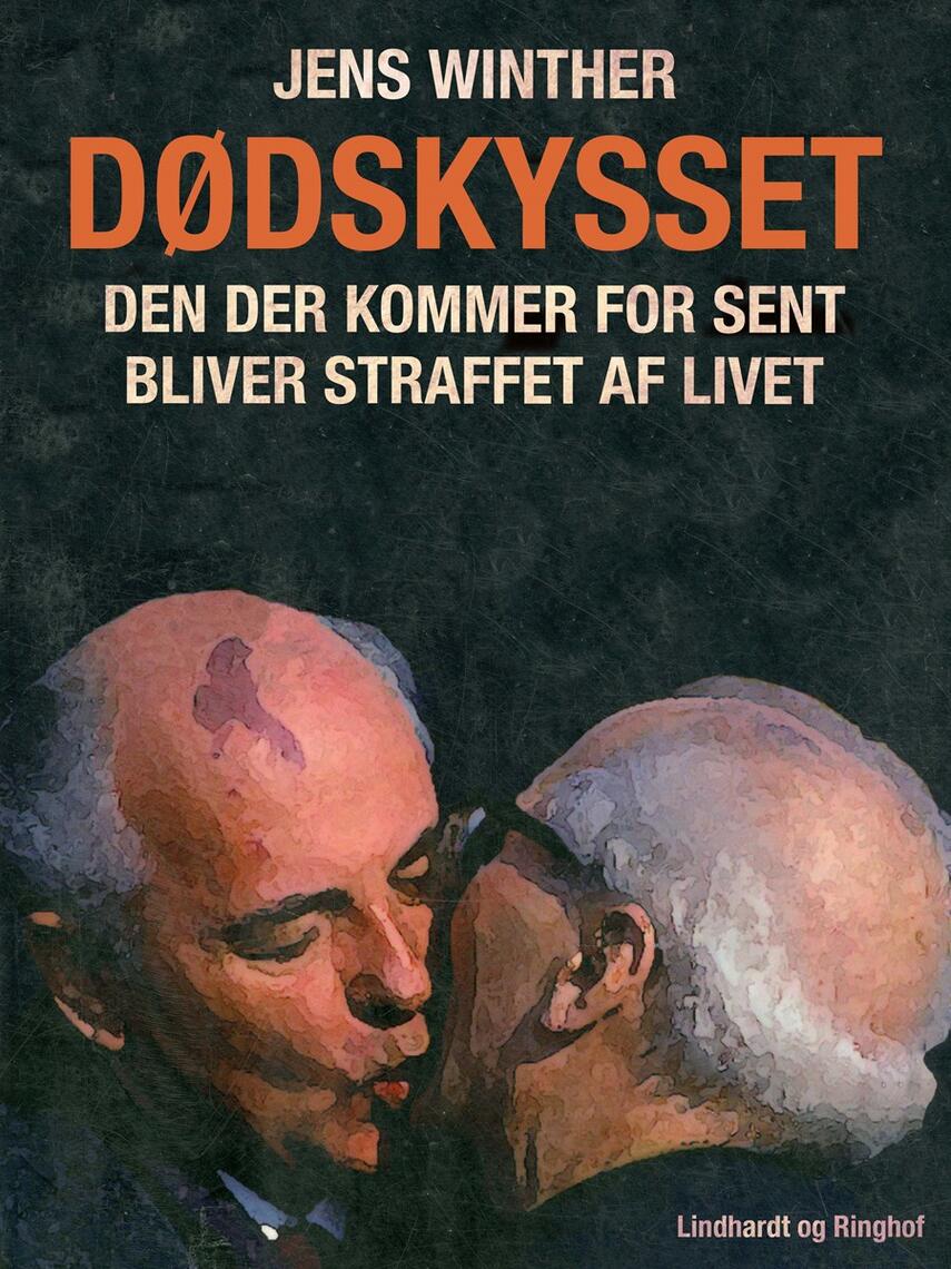 Jens Winther (f. 1945): Dødskysset : den der kommer for sent bliver straffet af livet