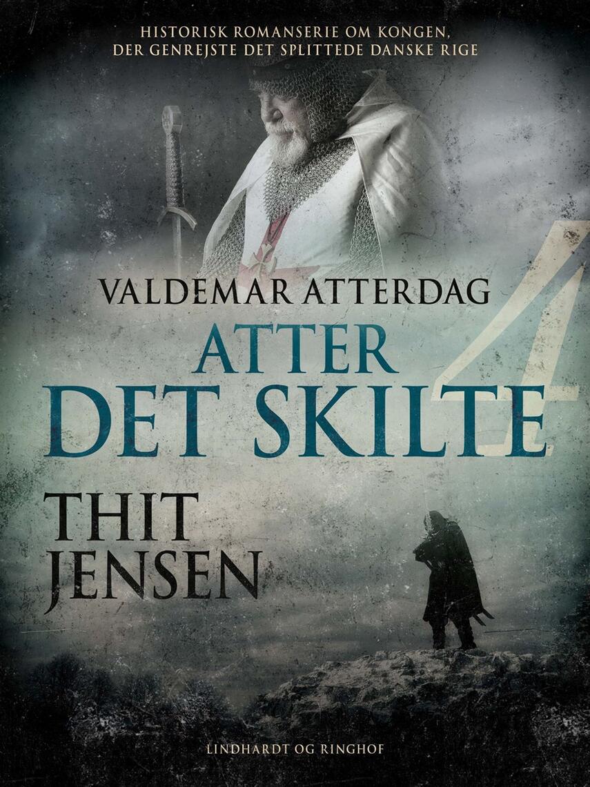 Thit Jensen (f. 1876): Atter det skilte : Valdemar Atterdag : historisk romanserie om kongen, der genrejste det splittede danske rige