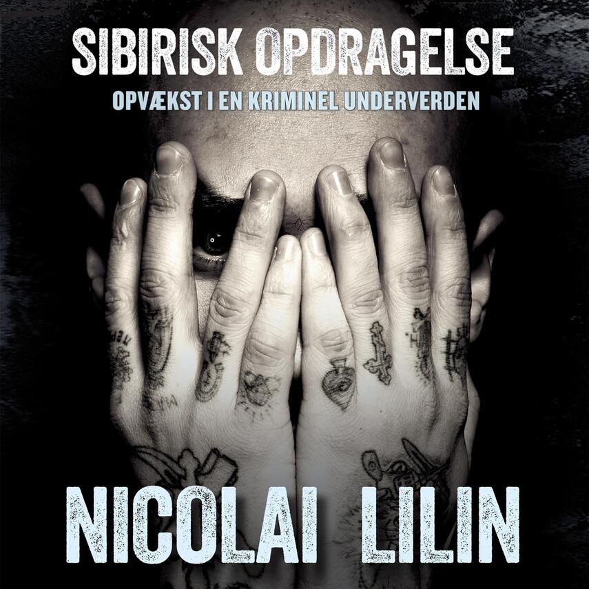 Nicolai Lilin: Sibirisk opdragelse : opvækst i en kriminel underverden