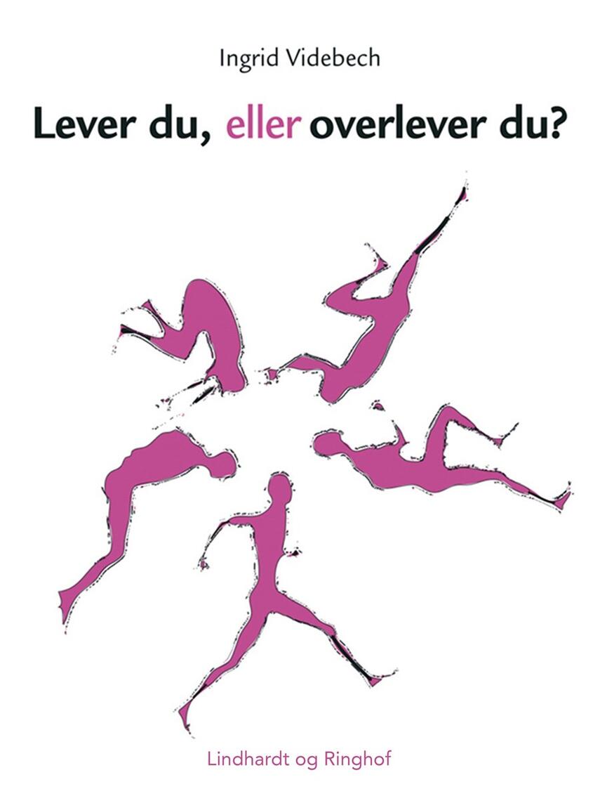 Ingrid Videbech: Lever du, eller overlever du?