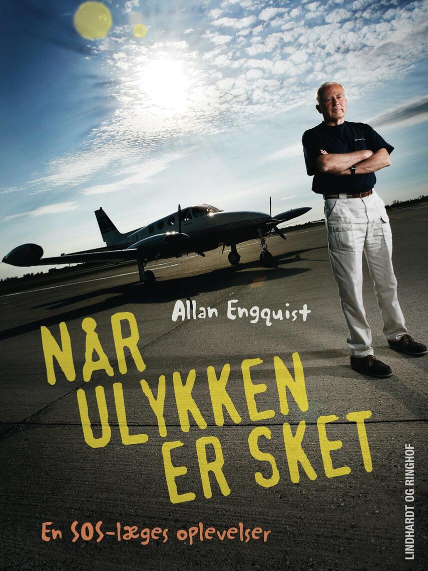 Allan Engquist: Når ulykken er sket : en SOS-læges oplevelser