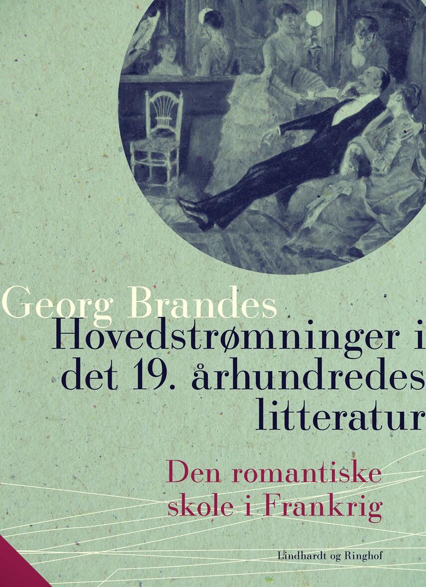 Georg Brandes: Hovedstrømninger i det 19.århundredes litteratur. 5, Den romantiske skole i Frankrig