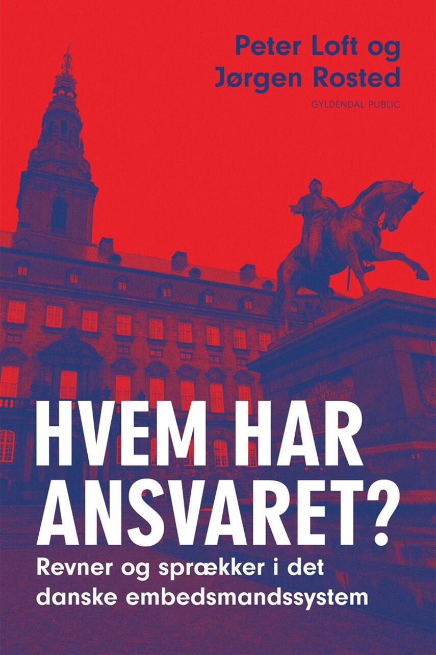 : Hvem har ansvaret? : revner og sprækker i det danske embedsmandssystem