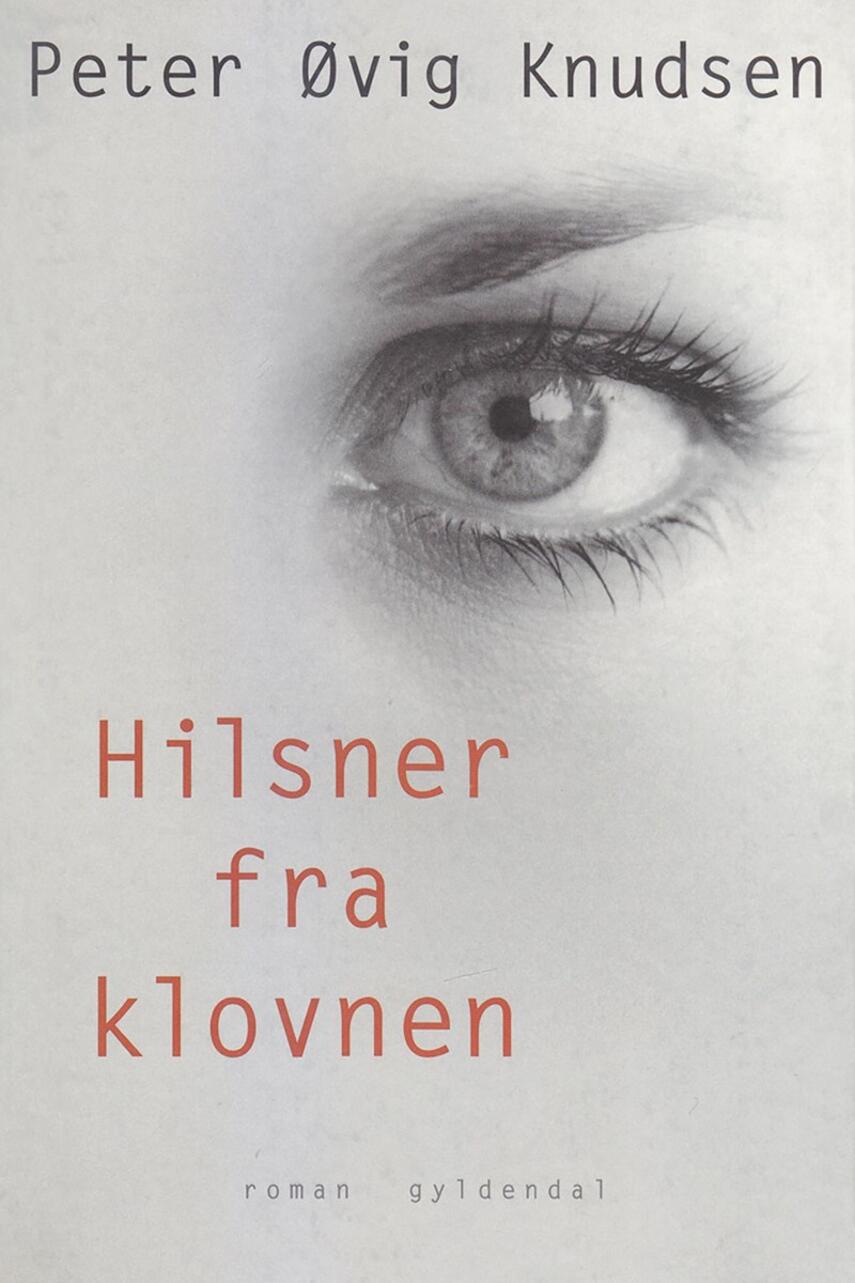 Peter Øvig Knudsen: Hilsner fra klovnen : roman