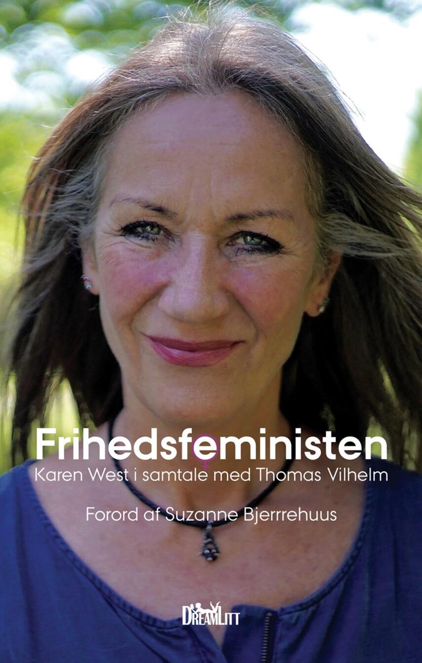 Thomas Vilhelm: Frihedsfeministen : Karen West i samtale med Thomas Vilhelm