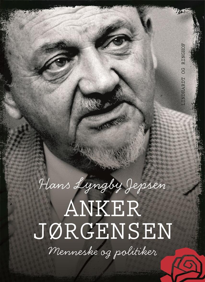 Hans Lyngby Jepsen: Anker Jørgensen - menneske og politiker