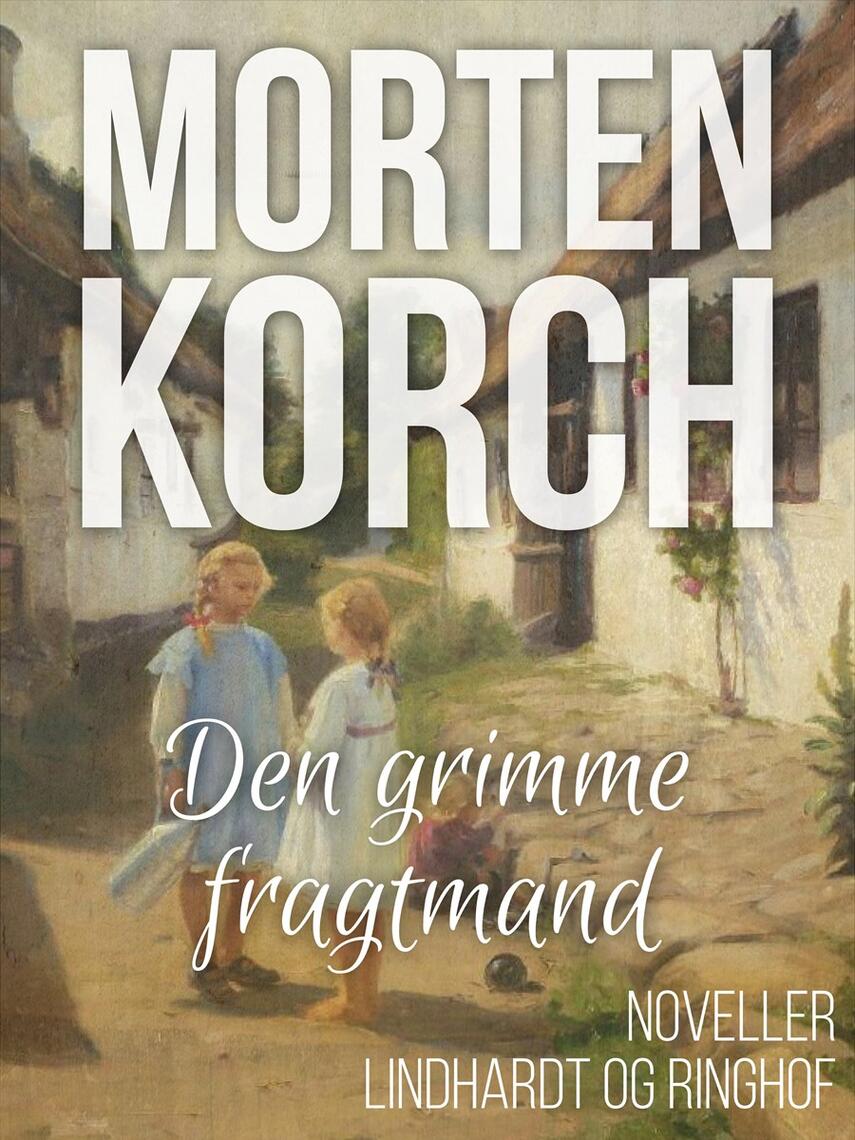 Morten Korch: Den grimme fragtmand : noveller