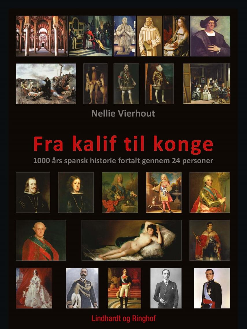 Nellie Vierhout: Fra kalif til konge : 1000 års spansk historie fortalt gennem 24 personer